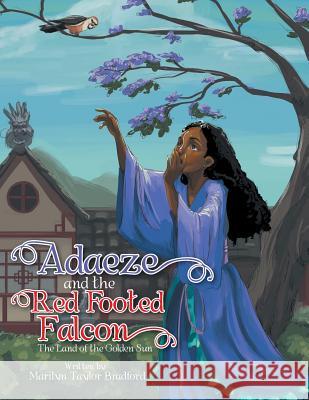 Adaeze and the Red Footed Falcon: The Land of the Golden Sun Marilyn Taylor Bradford 9781524539207 Xlibris - książka