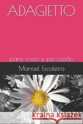 Adagietto: Para Vozes E Percussão Escaleira, Manoel 9781728618210 Independently Published - książka