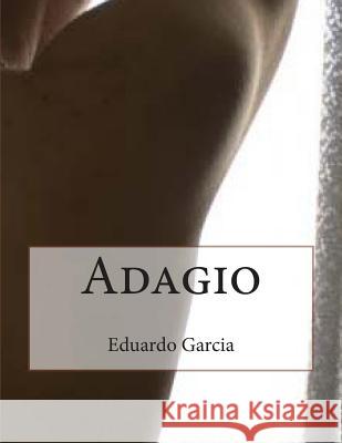 Adagio Eduardo Garcia 9781489531094 Createspace Independent Publishing Platform - książka