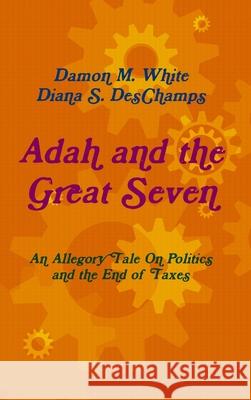 Adah and the Great Seven Damon M White, Diana S DesChamps 9781365594830 Lulu.com - książka