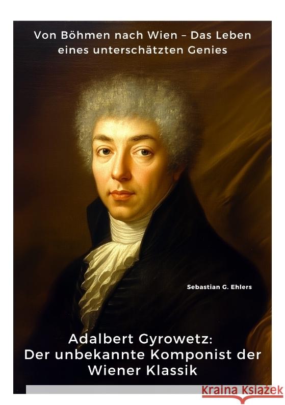 Adalbert Gyrowetz: Der unbekannte Komponist der Wiener Klassik Ehlers, Sebastian G. 9783384391230 tredition - książka