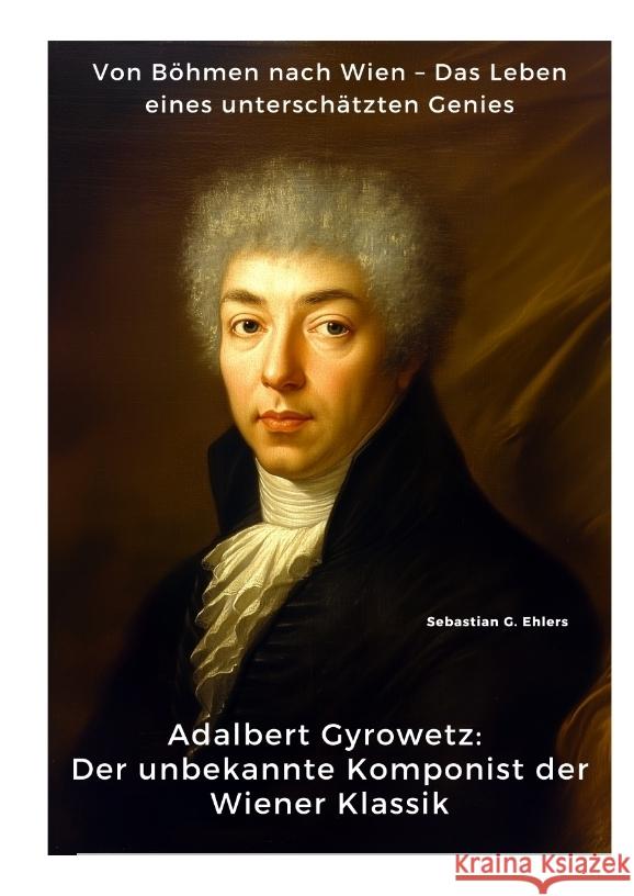 Adalbert Gyrowetz: Der unbekannte Komponist der Wiener Klassik Ehlers, Sebastian G. 9783384391247 tredition - książka