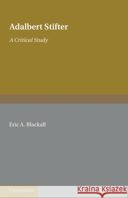 Adalbert Stifter: A Critical Study Eric A. Blackall 9781107601307 Cambridge University Press - książka