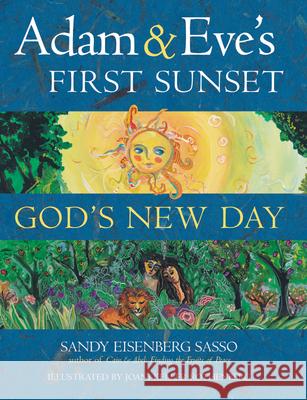 Adam & Eve's First Sunset: God's New Day Sandy Eisenberg Sasso Joani Keller Rothenberg 9781580231770 Jewish Lights Publishing - książka