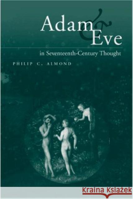 Adam and Eve in Seventeenth-Century Thought Philip C. Almond 9780521660761 Cambridge University Press - książka