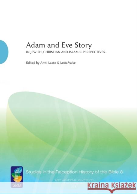 Adam and Eve Story vol. 2: In Jewish Christian and Islamic Perspectives Laato, Antti 9789521234972 Penn State University Press - książka