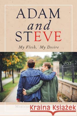 Adam and Steve: My Flesh, My Desire Minister Debbie Williams 9781984516190 Xlibris Us - książka