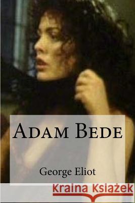 Adam Bede George Eliot Edibooks 9781532746819 Createspace Independent Publishing Platform - książka