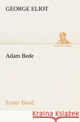 Adam Bede - Erster Band Eliot, George 9783842407145 TREDITION CLASSICS - książka