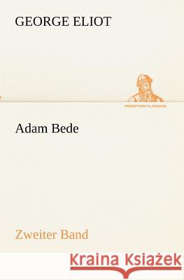 Adam Bede - Zweiter Band Eliot, George 9783842407152 TREDITION CLASSICS - książka