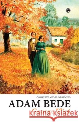 Adam Bede (COMPLETE AND UNABRIDGED) George Eliot 9789389155273 Insight Publica - książka