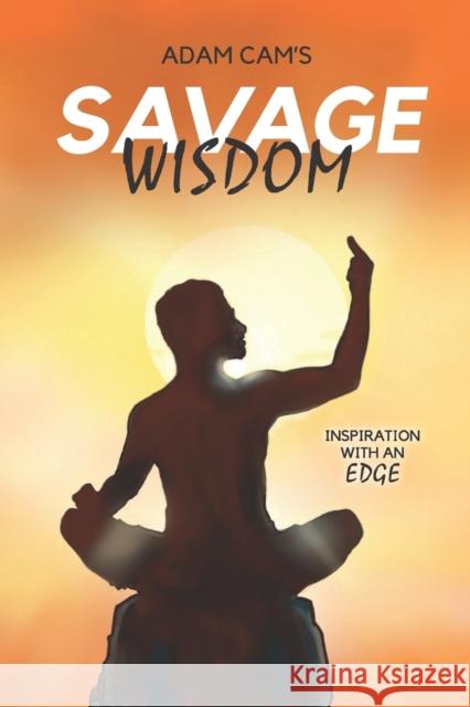 Adam Cam's Savage Wisdom: Inspiration with an edge Adam Cam 9781399902397 Adam CAM - książka