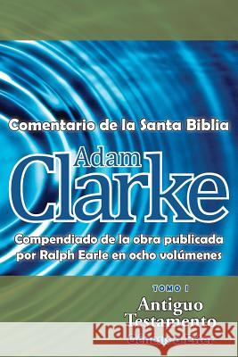 Adam Clarke, Comentario de La Santa Biblia, Tomo 1 Adam Clarke 9781563447310 Casa Nazarena de Publicaciones - książka