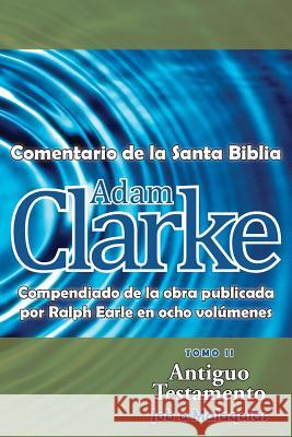 Adam Clarke, Comentario de La Santa Biblia, Tomo 2 Adam Clarke 9781563447327 Casa Nazarena de Publicaciones - książka