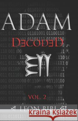 Adam Decoded: A Brief History of Man's True Origins Leon Bibi 9781720247777 Independently Published - książka