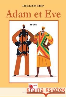 Adam et Eve: Th??tre Abdelkerim Seidna 9782376702580 Editions Toumai - książka