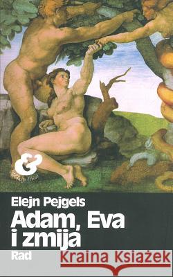 Adam, Eva I Zmija Elejn Pejgels 9788609009808 Rad - książka