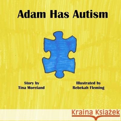 Adam Has Autism Tina Moreland Rebekah Fleming 9781518719721 Createspace - książka