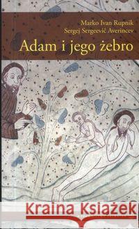 Adam i jego żebro Rupnik Marko Ivan Averincev Sergej Sergeevic 9788375800487 Salwator - książka