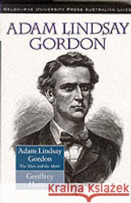 Adam Lindsay Gordon: Man and Myth Hutton, Geoffrey 9780522847086 Melbourne University - książka