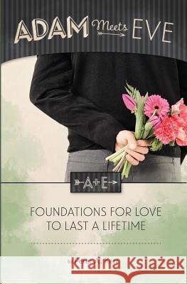 Adam Meets Eve: Foundations for Love to Last a Lifetime Peter a. Kerr 9780989969802 Kerrcommunications - książka