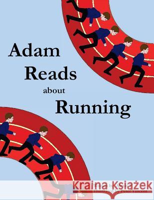 Adam Reads about Running Alexis V Peter Vincent 9781544074931 Createspace Independent Publishing Platform - książka