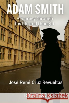 Adam Smith: A journey through his life and thoughts LLC, Idbcom, Cruz Revueltas, José René 9798297406926 Independently Published - książka