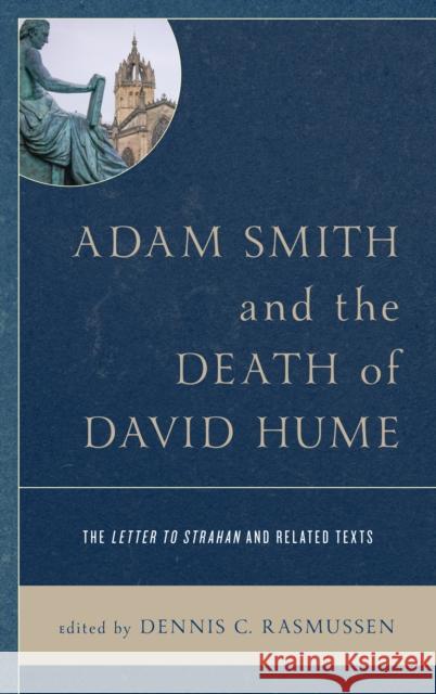 Adam Smith and the Death of David Hume: The Letter to Strahan and Related Texts Dennis C. Rasmussen 9781498586108 Lexington Books - książka