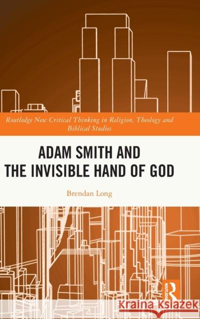 Adam Smith and the Invisible Hand of God Brendan Long 9781032137575 Taylor & Francis Ltd - książka