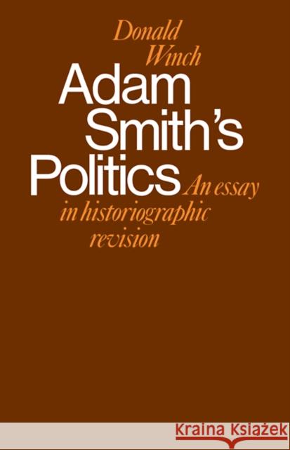 Adam Smith's Politics: An Essay in Historiographic Revision Winch, Donald 9780521292887 Cambridge University Press - książka