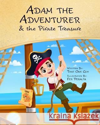 Adam the Adventurer and the Pirate Treasure That One Guy Fer Peralta  9781958935262 Blue Martian LLC - książka