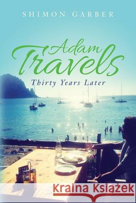 Adam Travels: Thirty Years Later Shimon Garber 9781542377799 Createspace Independent Publishing Platform - książka