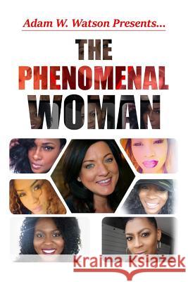 Adam W. Watson presents... The Phenomenal Woman Watson, Adam W. 9781729594735 Createspace Independent Publishing Platform - książka