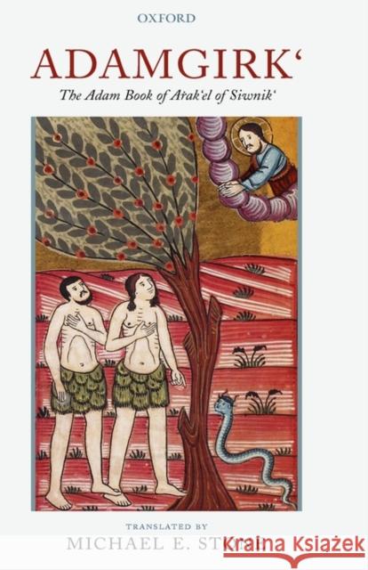 Adamgirk`: The Adam Book of Arak`el of Siwnik` Stone, Michael E. 9780199204779 Oxford University Press, USA - książka