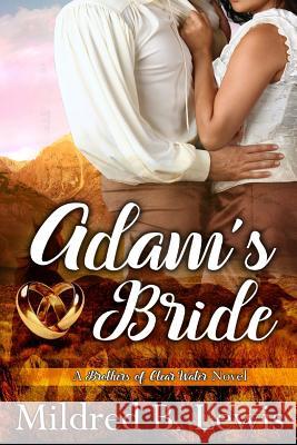 Adam's Bride: Brothers of Clear Water Book 1 Seven Steps Mildred B. Lewis 9781521132005 Independently Published - książka