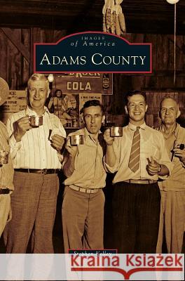 Adams County Stephen Kelley 9781531655822 Arcadia Publishing Library Editions - książka