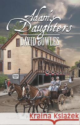 Adam's Daughters: Book 2 in the Westward Sagas David Bowles 9780977748433 Plum Creek Press, Incorporated - książka