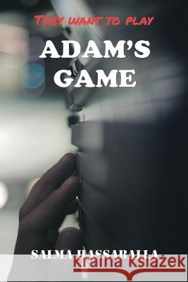 Adam's Game Salma Hassaballa 9781546645856 Createspace Independent Publishing Platform - książka