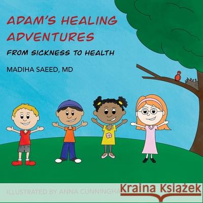 Adam's Healing Adventures: From Sickness to Health Madiha Saeed Anna Cunningham 9781684335244 Black Rose Writing - książka