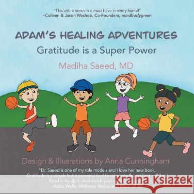 Adam's Healing Adventures: Gratitude is a Super Power Madiha Saeed, Anna R Cunningham 9781685131487 Black Rose Writing - książka