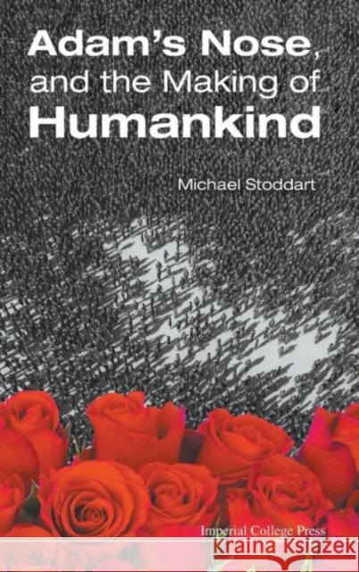 Adam's Nose, and the Making of Humankind Stoddart, Michael 9781783265176 Imperial College Press - książka