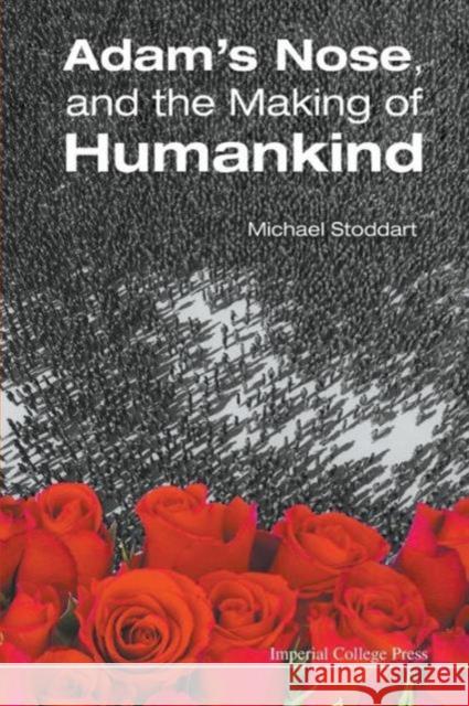 Adam's Nose, and the Making of Humankind Stoddart, Michael 9781783265183 Imperial College Press - książka
