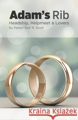 Adam's Rib: Headship, Helpmeet & Lovers Star R. Scott 9781938520044 Calvary Temple - książka