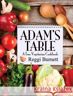 Adam's Table: A True Vegetarian Cookbook Burnett, Reggi 9781479602810 Teach Services - książka