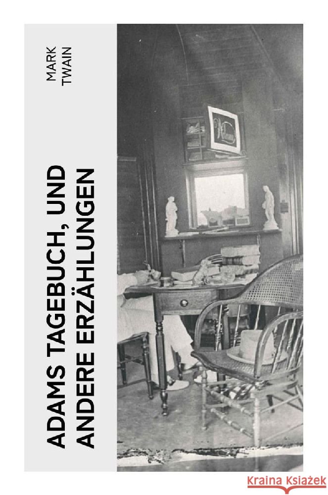Adams Tagebuch, und andere Erzählungen Twain, Mark 9788027373109 e-artnow - książka