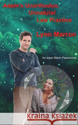 Adam's Unorthodox, Unnatural Law Practice: An Adam Martin Paranormal Lynn Marron 9781942888093 Kear Press - książka