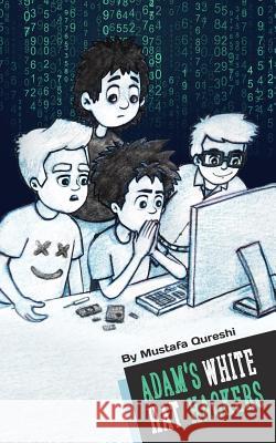 Adam's White Hat Hackers Mustafa Qureshi 9781719004565 Createspace Independent Publishing Platform - książka