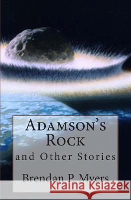 Adamson's Rock and Other Stories Brendan P. Myers 9781449505158 Createspace - książka
