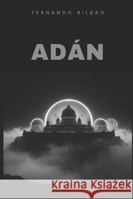 Adan Fernando Bilbao 9798862111323 Independently Published - książka