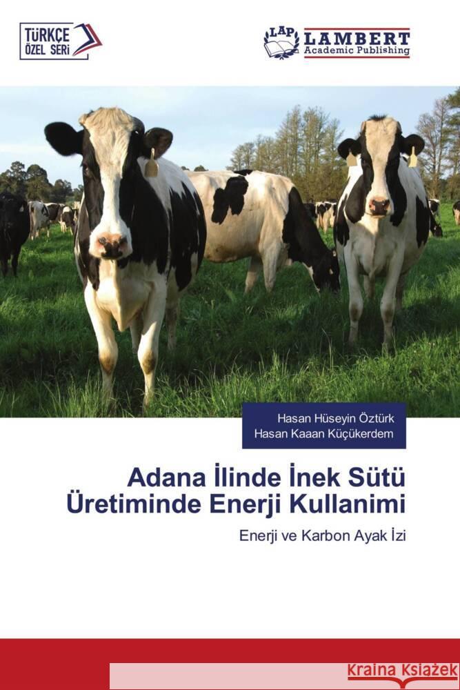 Adana I li nde I nek Sütü Üreti mi nde Enerji  Kullanimi Ozturk, Hasan Huseyin, Küçükerdem, Hasan Kaaan 9786206843610 LAP Lambert Academic Publishing - książka